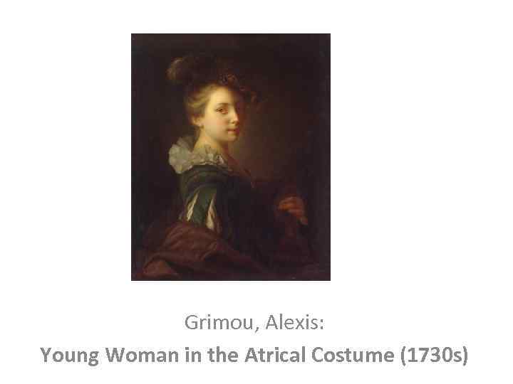 Grimou, Alexis: Young Woman in the Atrical Costume (1730 s) 