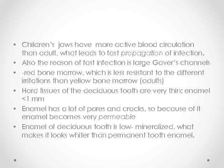  • Children’s jaws have more active blood circulation than adult, what leads to