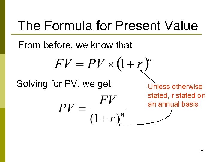 The Formula for Present Value From before, we know that Solving for PV, we