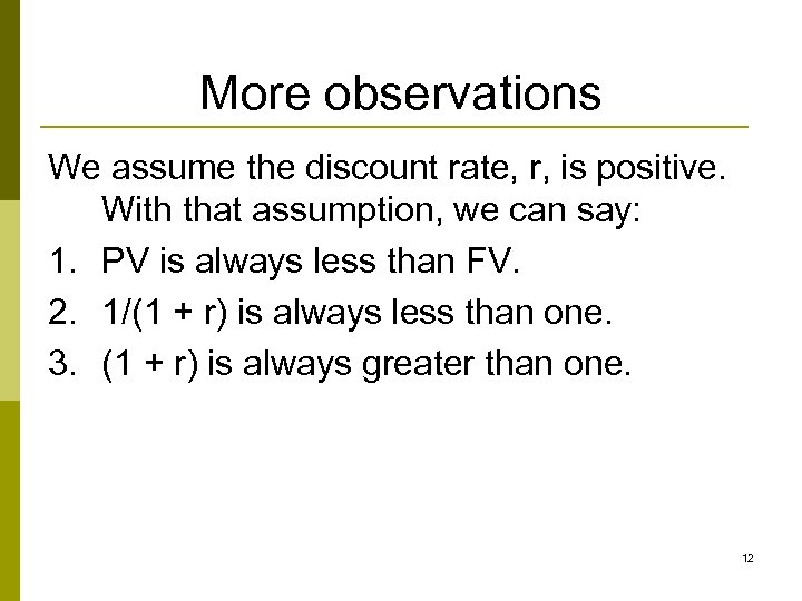 More observations We assume the discount rate, r, is positive. With that assumption, we
