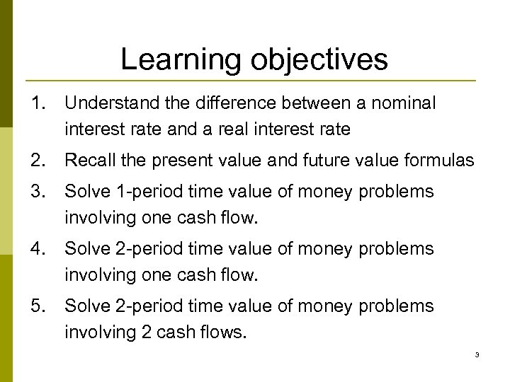 Learning objectives 1. Understand the difference between a nominal interest rate and a real