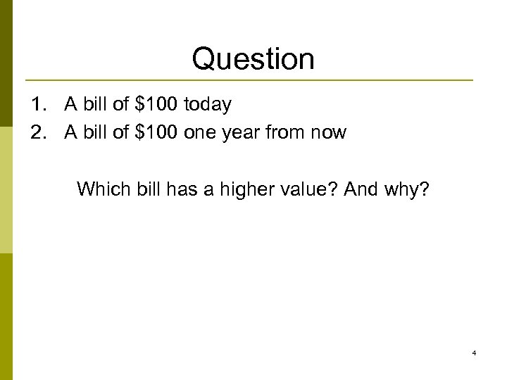 Question 1. A bill of $100 today 2. A bill of $100 one year