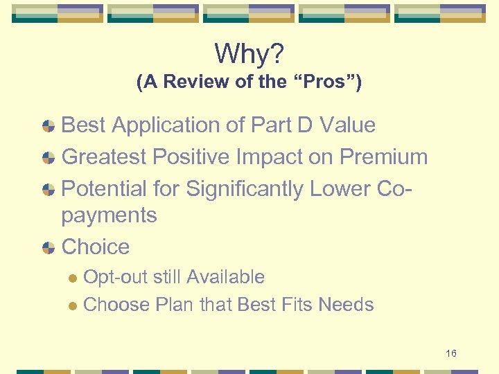 Why? (A Review of the “Pros”) Best Application of Part D Value Greatest Positive