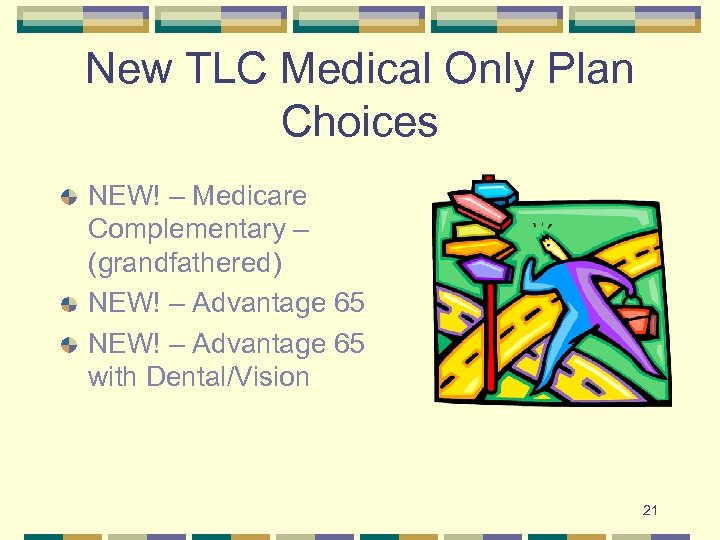 New TLC Medical Only Plan Choices NEW! – Medicare Complementary – (grandfathered) NEW! –