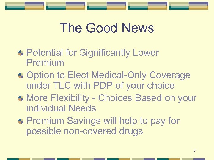 The Good News Potential for Significantly Lower Premium Option to Elect Medical-Only Coverage under