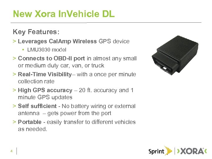 New Xora In. Vehicle DL Key Features: > Leverages Cal. Amp Wireless GPS device