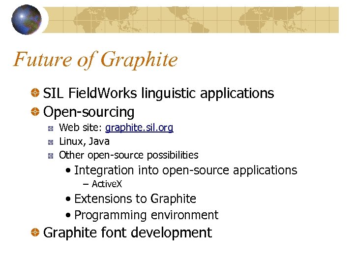 Future of Graphite SIL Field. Works linguistic applications Open-sourcing Web site: graphite. sil. org