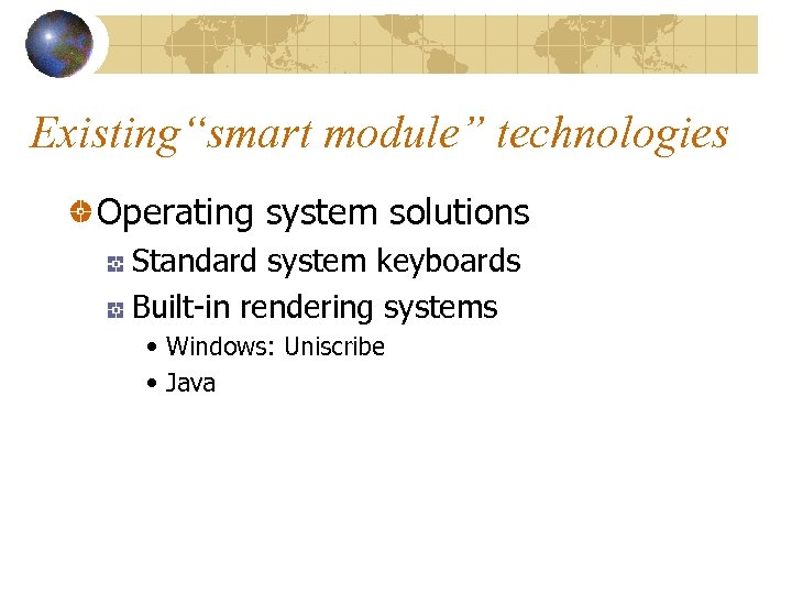 Existing“smart module” technologies Operating system solutions Standard system keyboards Built-in rendering systems • Windows: