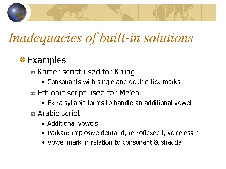 Inadequacies of built-in solutions Examples Khmer script used for Krung • Consonants with single