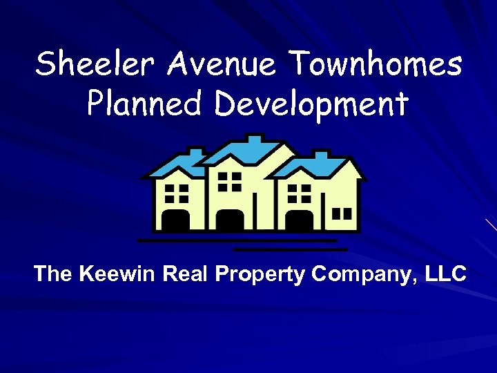 Sheeler Avenue Townhomes Planned Development The Keewin Real Property Company, LLC 