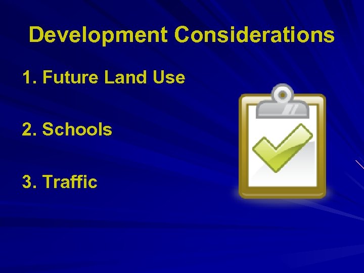 Development Considerations 1. Future Land Use 2. Schools 3. Traffic 