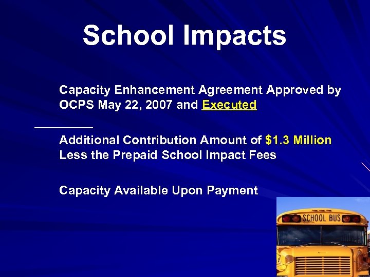 School Impacts Capacity Enhancement Agreement Approved by OCPS May 22, 2007 and Executed Additional