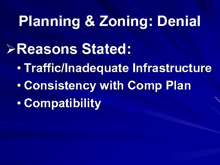 Planning & Zoning: Denial ØReasons Stated: • Traffic/Inadequate Infrastructure • Consistency with Comp Plan