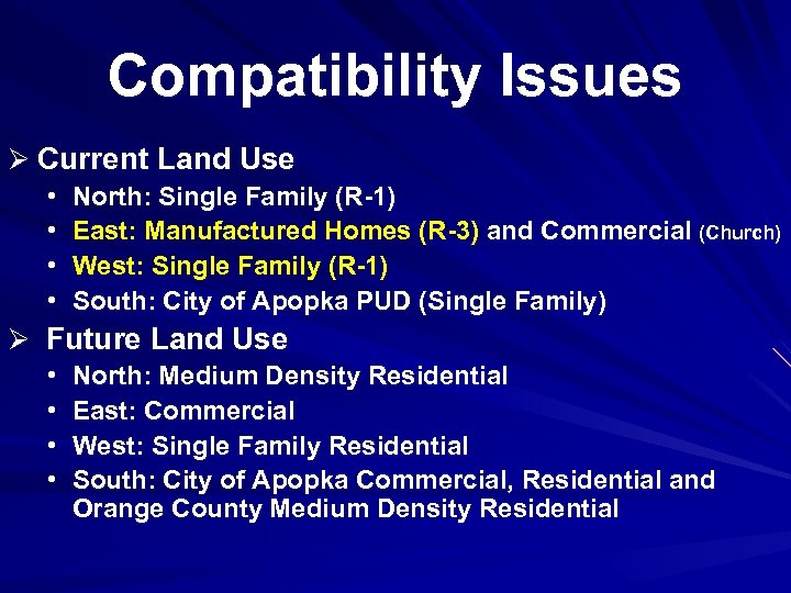 Compatibility Issues Ø Current Land Use • North: Single Family (R-1) • East: Manufactured