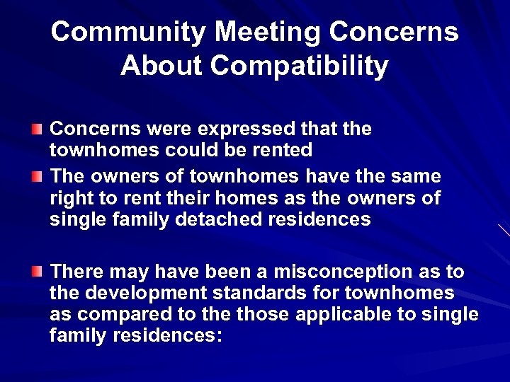 Community Meeting Concerns About Compatibility Concerns were expressed that the townhomes could be rented