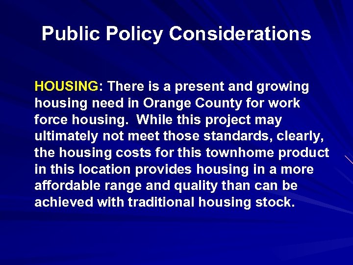 Public Policy Considerations HOUSING: There is a present and growing housing need in Orange