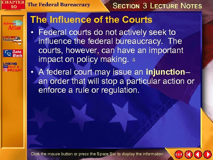 The Influence of the Courts • Federal courts do not actively seek to influence