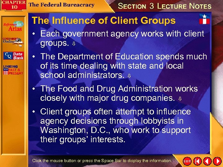 The Influence of Client Groups • Each government agency works with client groups. •