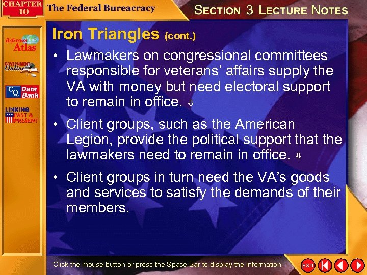 Iron Triangles (cont. ) • Lawmakers on congressional committees responsible for veterans’ affairs supply