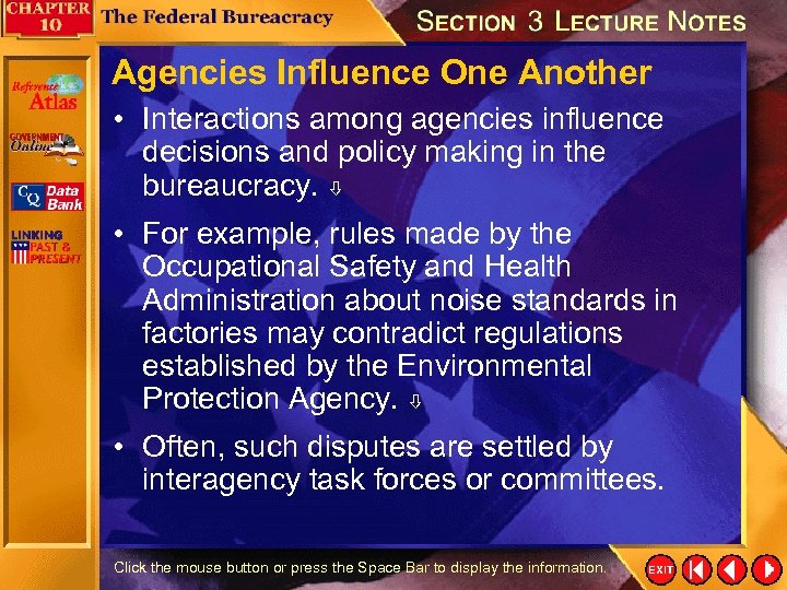 Agencies Influence One Another • Interactions among agencies influence decisions and policy making in
