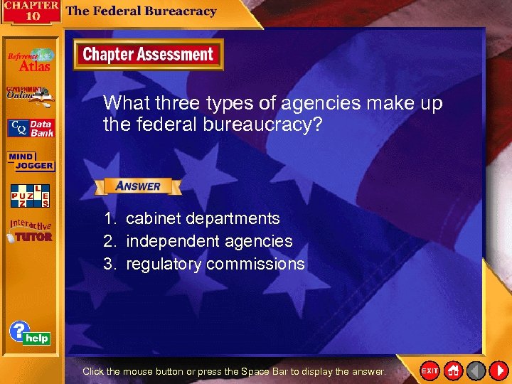 What three types of agencies make up the federal bureaucracy? 1. cabinet departments 2.