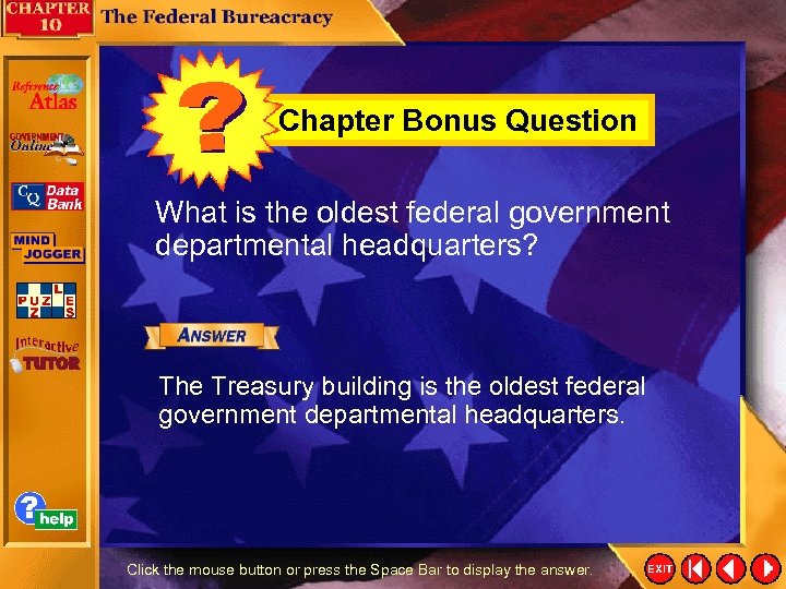Chapter Bonus Question What is the oldest federal government departmental headquarters? The Treasury building