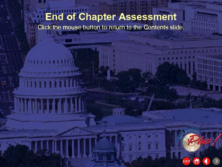End of Chapter Assessment Click the mouse button to return to the Contents slide.