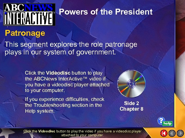 Powers of the President Patronage This segment explores the role patronage plays in our