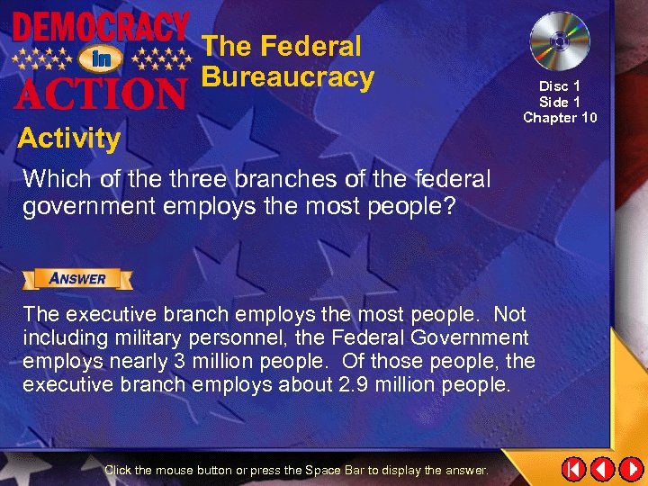 The Federal Bureaucracy Activity Disc 1 Side 1 Chapter 10 Which of the three