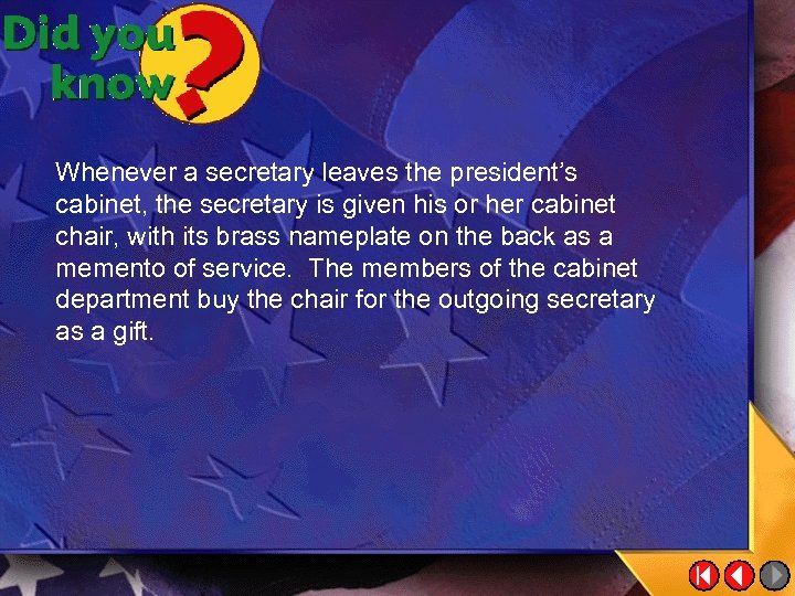 Whenever a secretary leaves the president’s cabinet, the secretary is given his or her