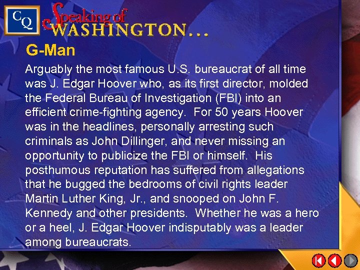 G-Man Arguably the most famous U. S. bureaucrat of all time was J. Edgar