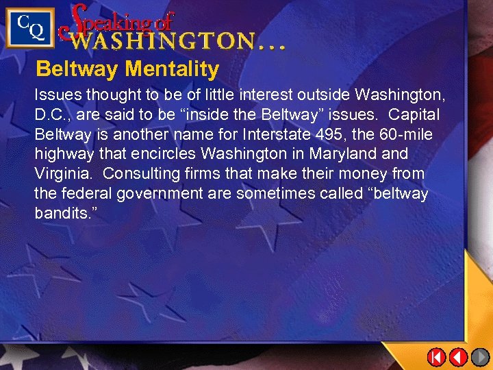 Beltway Mentality Issues thought to be of little interest outside Washington, D. C. ,