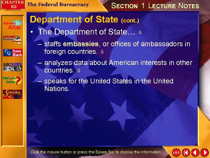 Department of State (cont. ) • The Department of State… – staffs embassies, or