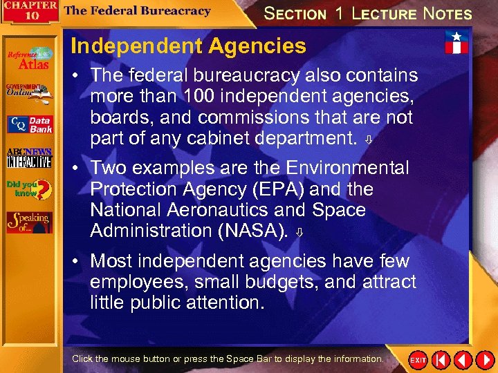 Independent Agencies • The federal bureaucracy also contains more than 100 independent agencies, boards,