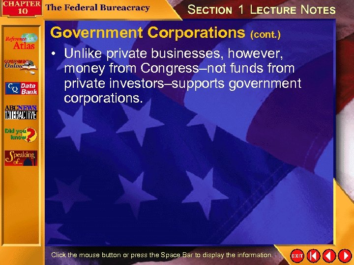Government Corporations (cont. ) • Unlike private businesses, however, money from Congress–not funds from