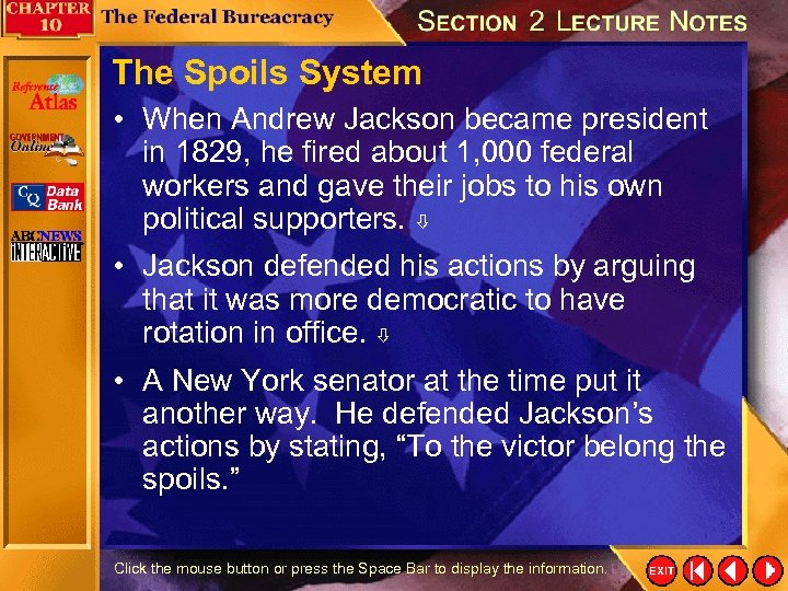 The Spoils System • When Andrew Jackson became president in 1829, he fired about