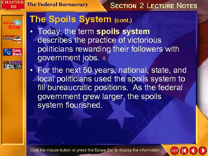 The Spoils System (cont. ) • Today, the term spoils system describes the practice