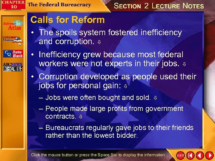 Calls for Reform • The spoils system fostered inefficiency and corruption. • Inefficiency grew