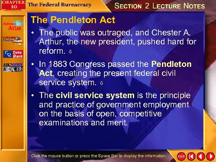 The Pendleton Act • The public was outraged, and Chester A. Arthur, the new