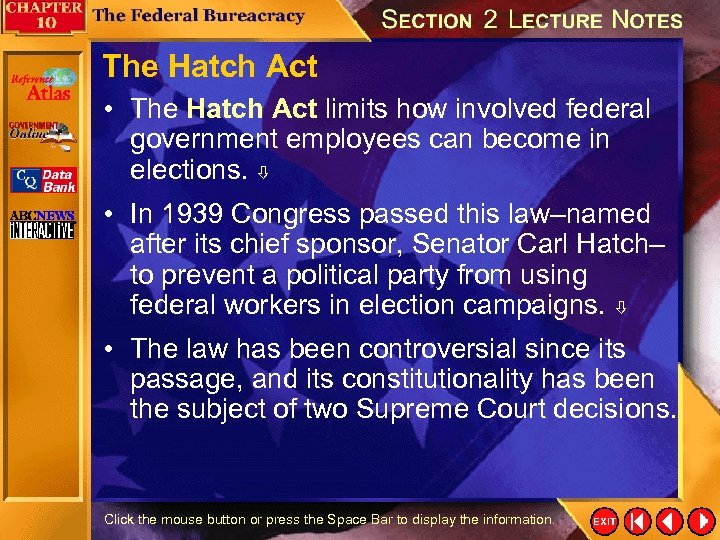 The Hatch Act • The Hatch Act limits how involved federal government employees can