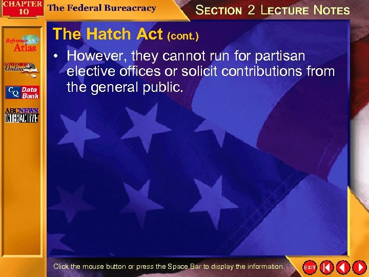 The Hatch Act (cont. ) • However, they cannot run for partisan elective offices