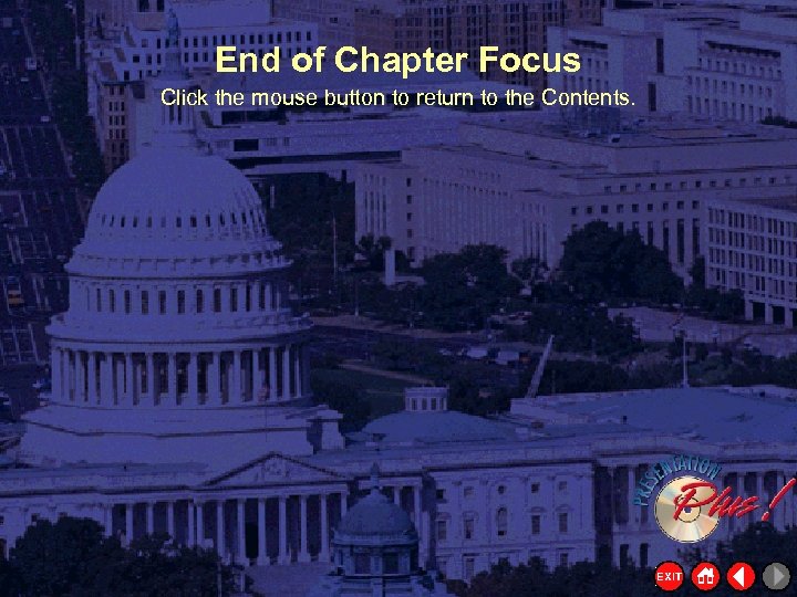 End of Chapter Focus Click the mouse button to return to the Contents. 