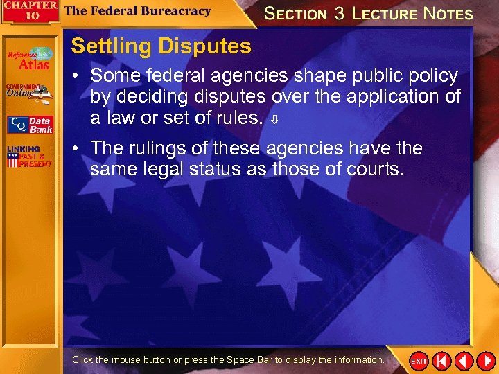 Settling Disputes • Some federal agencies shape public policy by deciding disputes over the