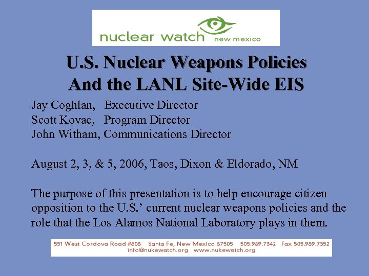U. S. Nuclear Weapons Policies And the LANL Site-Wide EIS Jay Coghlan, Executive Director