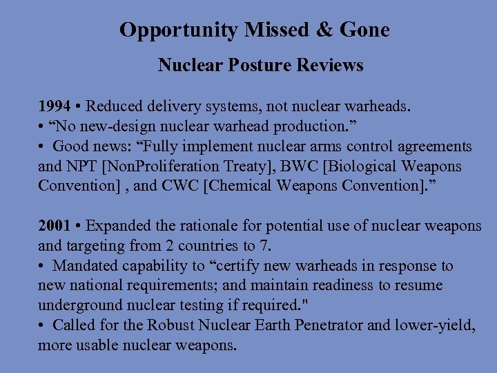 Opportunity Missed & Gone Nuclear Posture Reviews 1994 • Reduced delivery systems, not nuclear