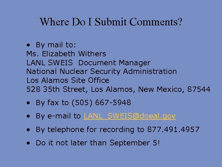 Where Do I Submit Comments? • By mail to: Ms. Elizabeth Withers LANL SWEIS