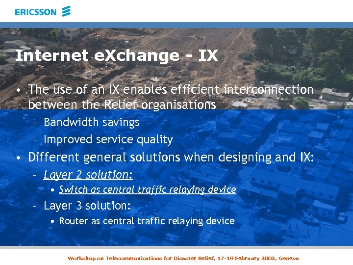 Internet e. Xchange - IX • The use of an IX enables efficient interconnection