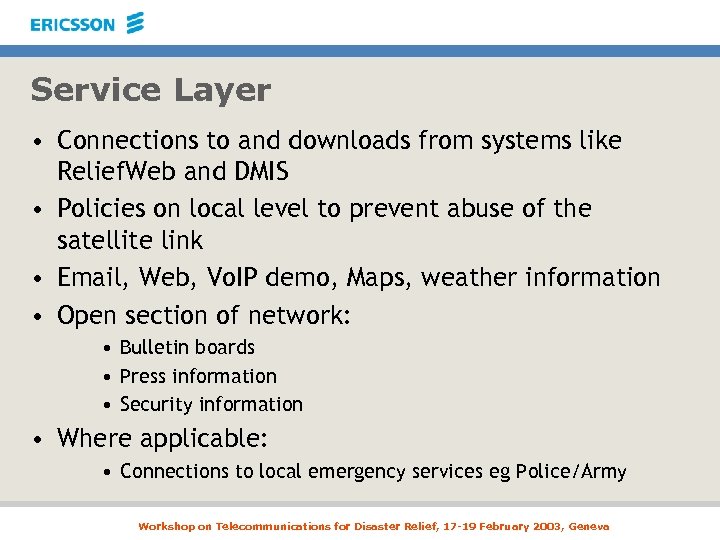 Service Layer • Connections to and downloads from systems like Relief. Web and DMIS