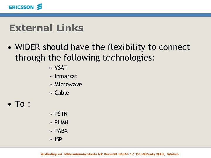 External Links • WIDER should have the flexibility to connect through the following technologies: