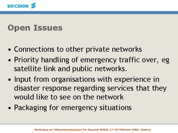 Open Issues • Connections to other private networks • Priority handling of emergency traffic